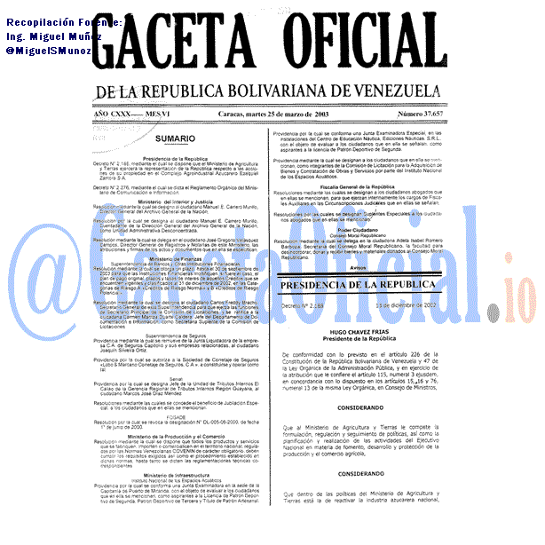 2003: Gaceta 37657: PROVIDENCIA: ESPACIOS ACUÁTICOS, SE CONFORMA UNA JUNTA EXAMINADORA EN LA SEDE DE LA CAPITANIA DE PUERTOS DE MIRANDA, CON EL OBJETO DE EVALUAR A LOS CIUDADANOS QUE EN ELLA SE MENCIÓNAN, COMO ASPIRANTES A LA LICENCIA DE PATRON DEPORTIVO DE SEGUNDA, PATRON DEPORTIVO DE TERCERA Y TITULO DE PATRON ARTESANAL